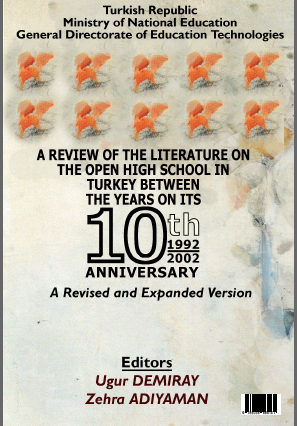  A REVIEW OF THE LITERATURE ON THE OPEN HIGH SCHOOL IN TURKEY BETWEEN THE YEARS ON ITS 10th ANNIVERSARY (1992-2002)