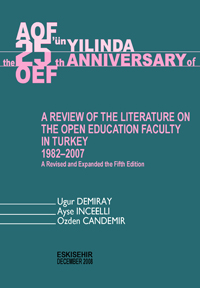  The Open Education Faculty.... 25th Anniversary of OEF A Review of The Literature onThe Open Education Faculty In Turkey 1982­2007 (A Revised And Expanded The Fifth Editon)